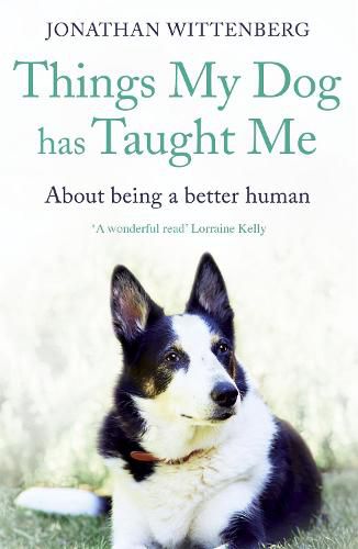 Cover image for Things My Dog Has Taught Me: About being a better human