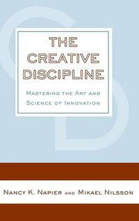 Cover image for The Creative Discipline: Mastering the Art and Science of Innovation