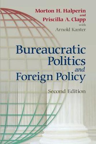 Cover image for Bureaucratic Politics and Foreign Policy