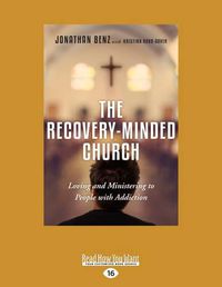 Cover image for The Recovery-Minded Church: Loving and Ministering to People With Addiction