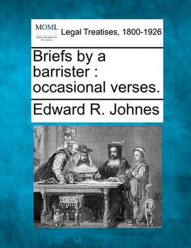 Cover image for Briefs by a Barrister: Occasional Verses.