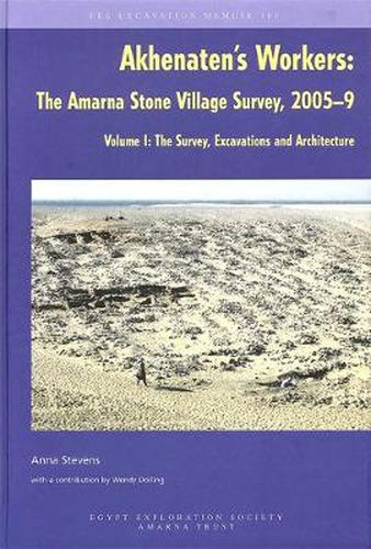 Cover image for Akhenaten's Workers: The Amarna Stone Village Survey, 2005-9: Volume II: The Faunal and Botanical Remains, and Objects