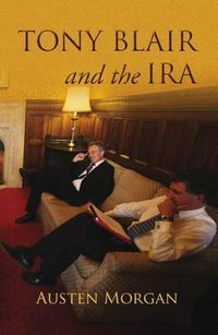 Cover image for Tony Blair and the IRA: The on the Runs Scandal