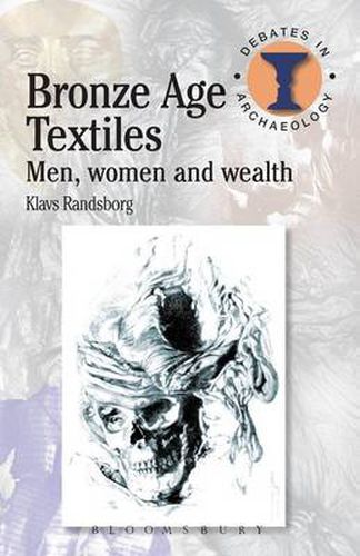 Cover image for Bronze Age Textiles: Men, Women and Wealth