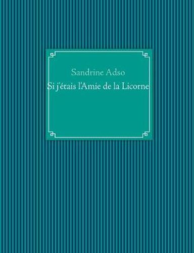 Cover image for Si j'etais l'Amie de la Licorne