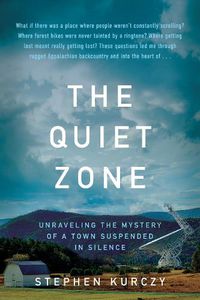 Cover image for The Quiet Zone: Unraveling the Mystery of a Town Suspended in Silence