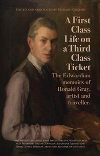 Cover image for A First-Class Life on a Third-Class Ticket - The Memoirs of Ronald Gray