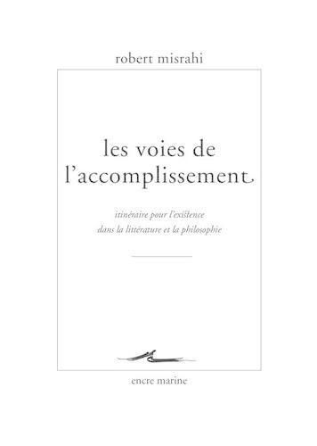 Cover image for Les Voies de l'Accomplissement: Itineraire Pour l'Existence Dans La Litterature Et La Philosophie