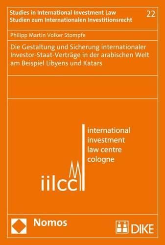 Cover image for Die Gestaltung Und Sicherung Internationaler Investor-Staat-Vertrage in Der Arabischen Welt Am Beispiel Libyens Und Katars