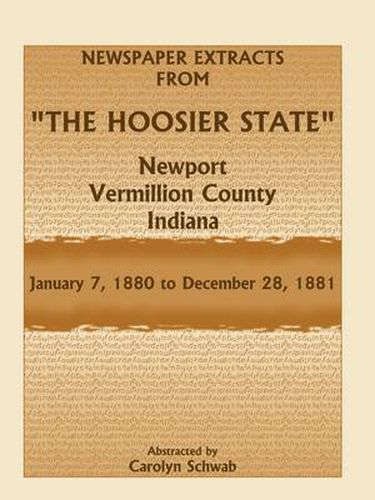 Cover image for Newspaper Extracts from the Hoosier State, Newport, Vermillion County, Indiana, January 7,1880 to December 28, 1881