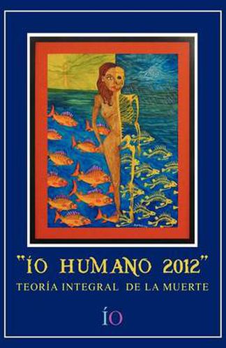 Cover image for IO Humano 2012: Teoria Integral de La Muerte