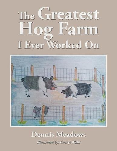 Cover image for The Greatest Hog Farm I Ever Worked On