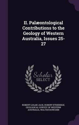 II. Palaeontological Contributions to the Geology of Western Australia, Issues 25-27