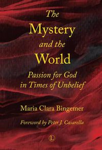 Cover image for The Mystery and the World: Passion for God in Times of Unbelief