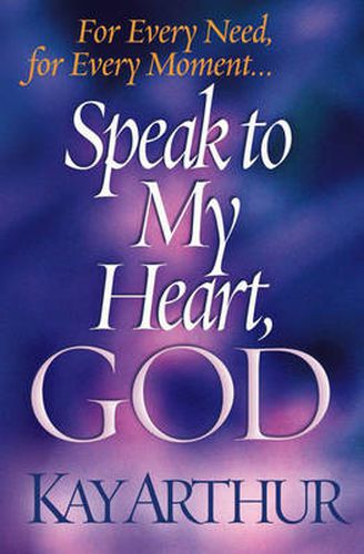 Cover image for Speak to My Heart, God: For Every Need, for Every Moment...