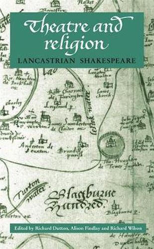 Lancastrian Shakespeare: Theatre and Religion