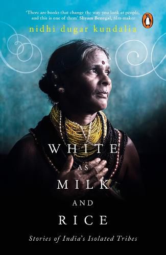 Cover image for White as Milk and Rice: Stories of India's isolated tribes