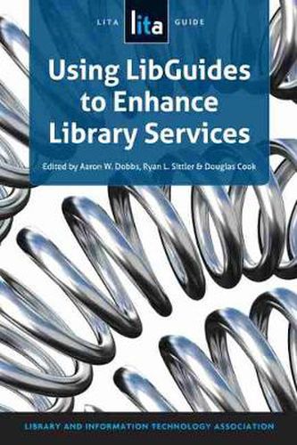 Cover image for Using LibGuides to Enhance Library Services: A LITA Guide