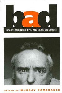 Cover image for Bad: Infamy, Darkness, Evil, and Slime on Screen