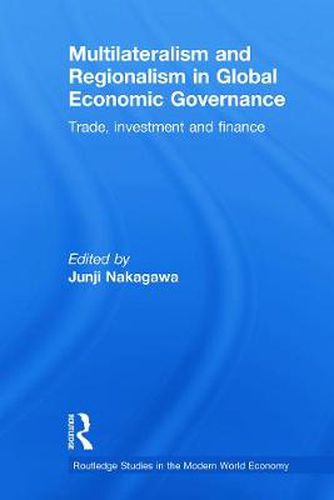 Cover image for Multilateralism and Regionalism in Global Economic Governance: Finance, Trade and Investment