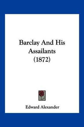 Cover image for Barclay and His Assailants (1872)