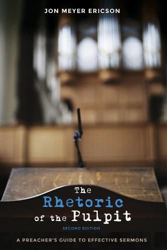 Cover image for The Rhetoric of the Pulpit, Second Edition: A Preacher's Guide to Effective Sermons