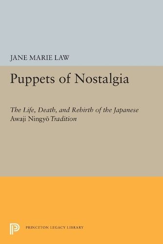 Cover image for Puppets of Nostalgia: The Life, Death, and Rebirth of the Japanese Awaji Ningyo Tradition