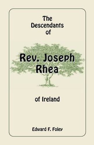 Cover image for The Descendants of REV. Joseph Rhea of Ireland