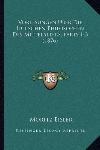 Cover image for Vorlesungen Uber Die Judischen Philosophen Des Mittelalters, Parts 1-3 (1876)