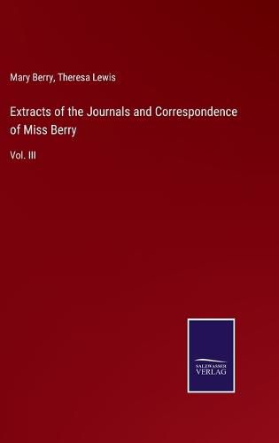 Cover image for Extracts of the Journals and Correspondence of Miss Berry: Vol. III