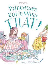 Cover image for Princesses Don't Wear THAT!