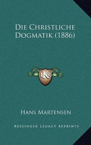 Die Christliche Dogmatik (1886)