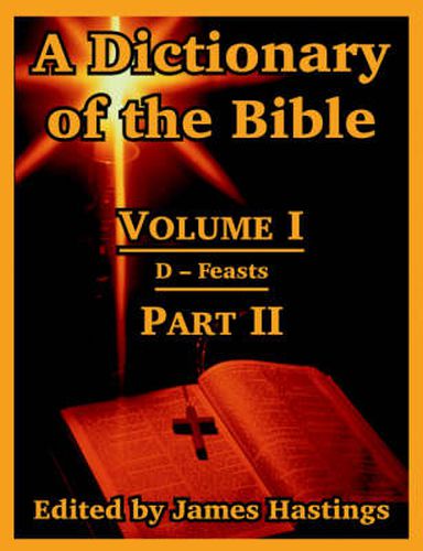 Cover image for A Dictionary of the Bible: Volume I (Part II: D -- Feasts)