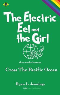 Cover image for The Electric Eel and The Girl: Cross The Pacific Ocean