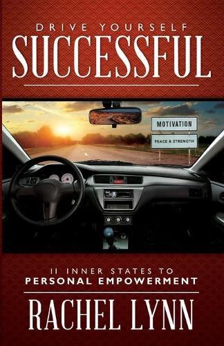 Drive Yourself Successful: 11 Inner States to Personal Empowerment