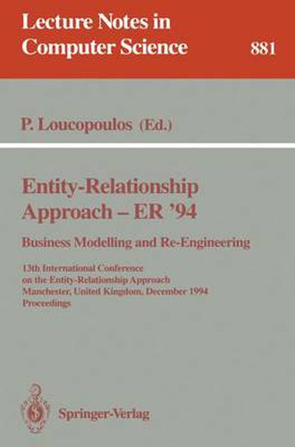 Cover image for Entity-Relationship Approach - ER '94. Business Modelling and Re-Engineering: 13th International Conference on the Entity-Relationship Approach, Manchester, United Kingdom, December 13 - 16, 1994 Proceedings