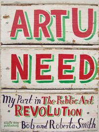 Cover image for Art U Need: My Part in the Public Art Revolution