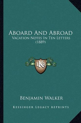 Aboard and Abroad: Vacation Notes in Ten Letters (1889)