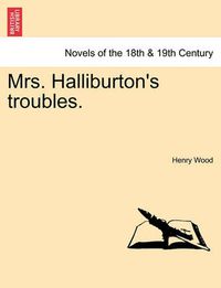 Cover image for Mrs. Halliburton's Troubles, Vol. I