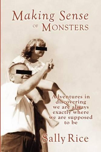 Cover image for Making Sense of Monsters: Adventures in discovering we are always exactly where we are supposed to be
