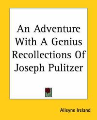 Cover image for An Adventure With A Genius Recollections Of Joseph Pulitzer