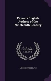 Cover image for Famous English Authors of the Nineteenth Century