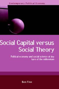 Cover image for Social Capital versus Social Theory: Political economy and social science at the turn of the millennium