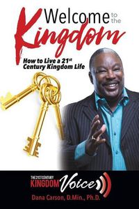 Cover image for Welcome to the Kingdom: How to Live a 21st Century Kingdom Life