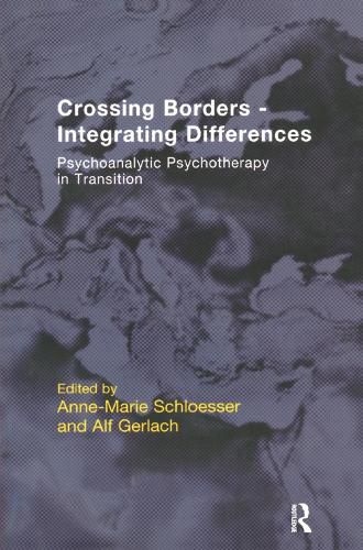 Crossing Borders-Integrating Differences: Psychoanalytic Psychotherapy in Transition