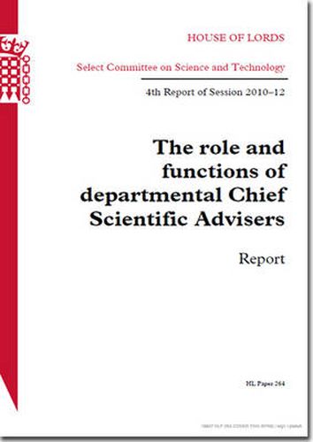 The role and functions of departmental chief scientific advisers: 4th report of session 2010-12, report