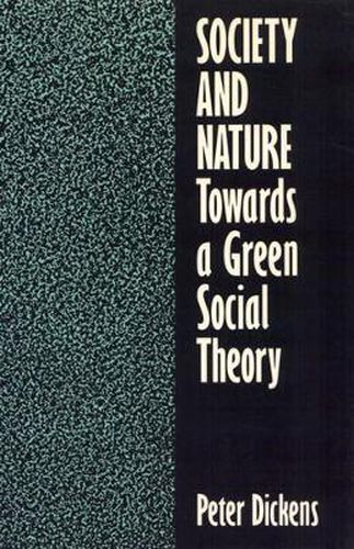 Cover image for Society and Nature: Towards a Green Social Theory