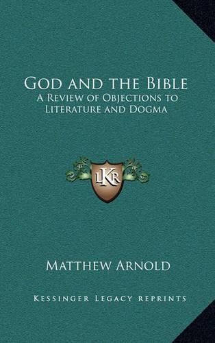 Cover image for God and the Bible: A Review of Objections to Literature and Dogma