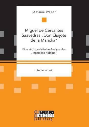 Miguel de Cervantes Saavedras  Don Quijote de la Mancha: Eine strukturalistische Analyse des  Ingenioso hidalgo