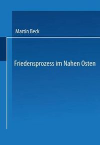 Cover image for Friedensprozess Im Nahen Osten: Rationalitat, Kooperation Und Politische Rente Im Vorderen Orient